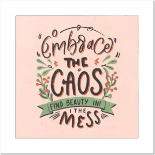 Embrace the chaos find beauty in the mess Posters and Art